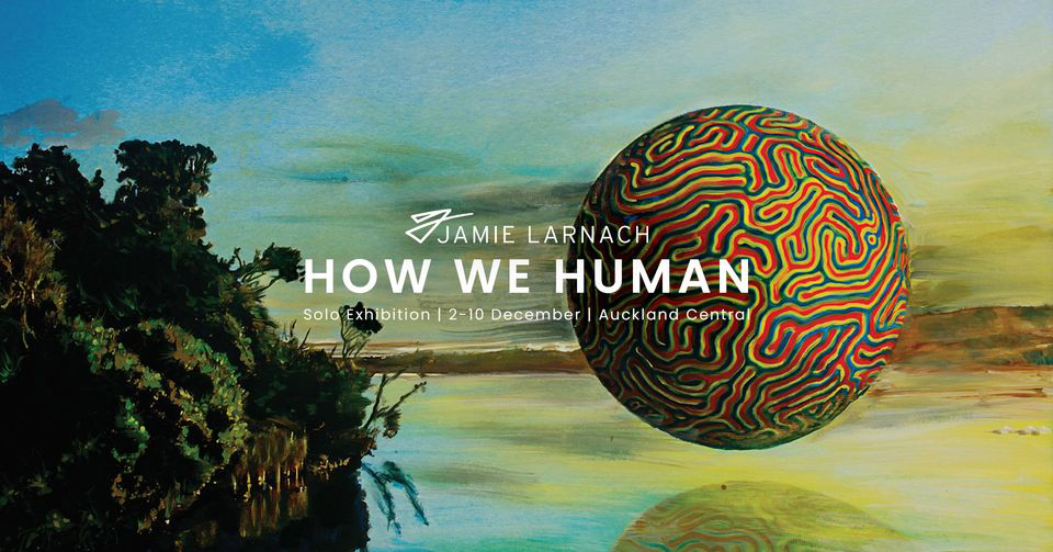 how-we-human-jamie-larnach-aotearoa-artist